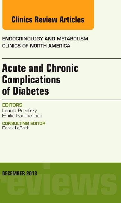 Acute and Chronic Complications of Diabetes, an Issue of Endocrinology and Metabolism Clinics: Volume 42-4