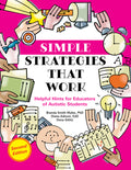 Simple Strategies That Work: Helpful Hints for Educators of Autistic Students