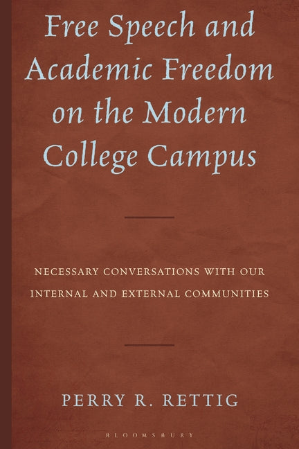 Free Speech and Academic Freedom on the Modern College Campus: Necessary Conversations with our Internal and External Communities