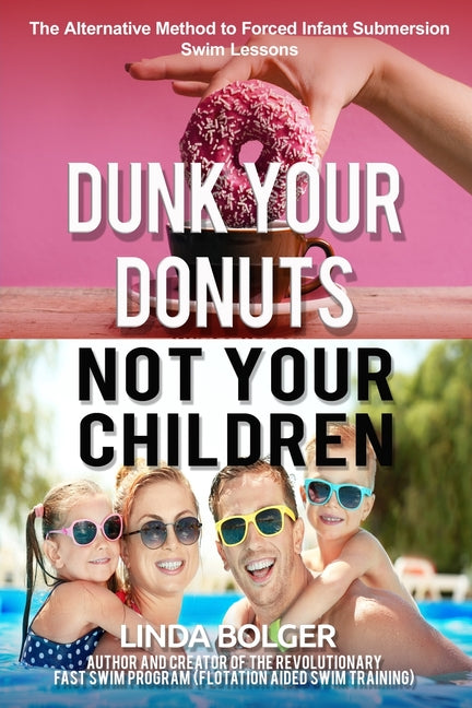 Dunk Your Donuts, Not Your Children: The Alternative Method to Forced Infant Submersion Swim Lessons