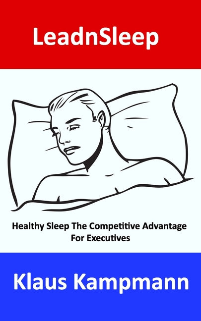LeadnSleep: Healthy Sleep The Competitive Advantage For Executives