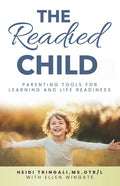 The Readied Child: Parenting Tools for Learning and Life Readiness