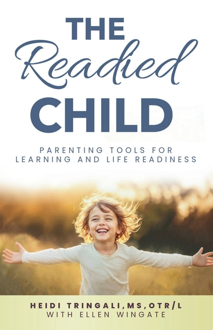 The Readied Child: Parenting Tools for Learning and Life Readiness