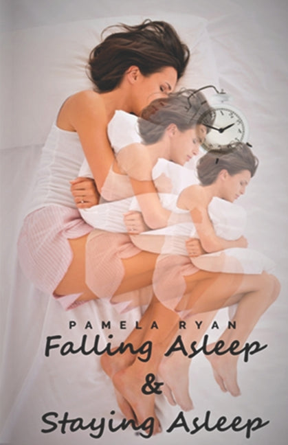 Falling Asleep and Staying Asleep: Second Edition