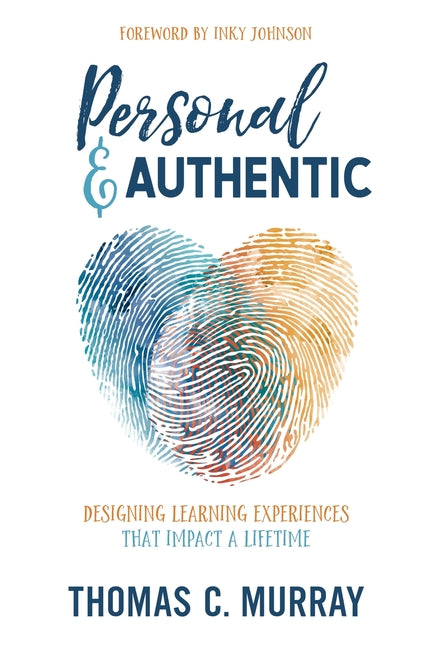 Personal & Authentic: Designing Learning Experiences That Impact a Lifetime