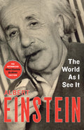 The World as I See It (The Authorized Albert Einstein Archives)