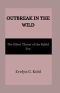 Outbreak in the Wild: The Silent Threat of the Rabid Fox
