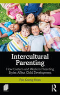 Intercultural Parenting: How Eastern and Western Parenting Styles Affect Child Development