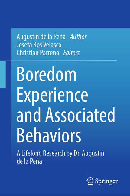 Boredom Experience and Associated Behaviors: A Lifelong Research by Dr. Augustin de la Peña (2023)