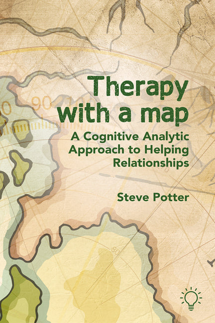 Therapy with a Map: A Cognitive Analytic Approach to Helping Relationships