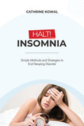 Halt! Insomnia: Simple Methods and Strategies to End Sleeping Disorder