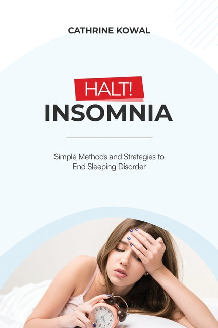 Halt! Insomnia: Simple Methods and Strategies to End Sleeping Disorder