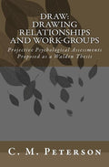 Draw: Drawing Relationships and Work-Groups: Projective Psychological Assessments Proposed as a Walden Thesis