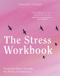The Stress Workbook: Transform Stress Through the Power of Compassion