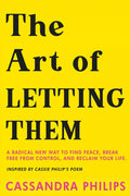 The Art of Letting Them: A Radical New Way to Find Peace, Break Free from Control, and Reclaim Your Life