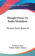 Thought Power Or Radio Mentalism: Personal Power Books V8