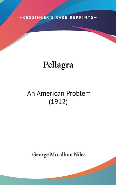 Pellagra: An American Problem (1912)