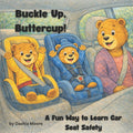 Buckle Up, Buttercup: A Fun Way to Learn Car Seat Safety
