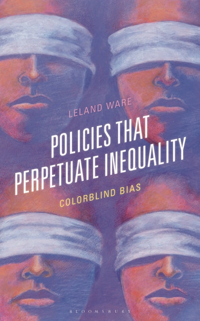 Policies That Perpetuate Inequality: Colorblind Bias