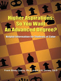 Higher Aspirations: So You Want An Advanced Degree?: Helpful Information for Students of Color
