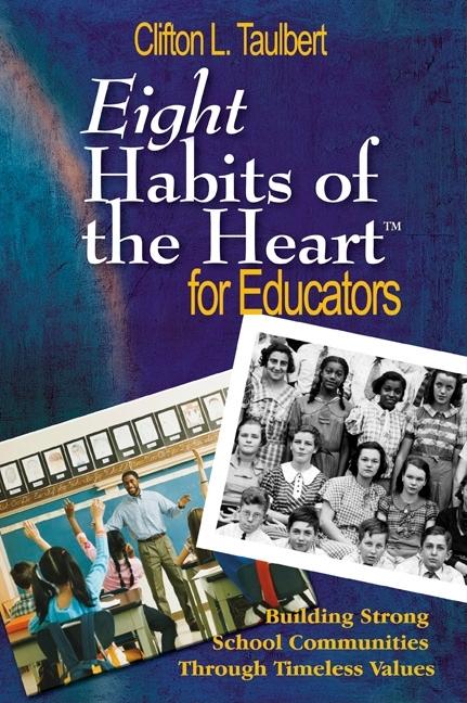 Eight Habits of the Heart(tm) for Educators: Building Strong School Communities Through Timeless Values
