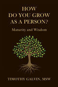 How Do You Grow As A Person?: Maturity and Wisdom