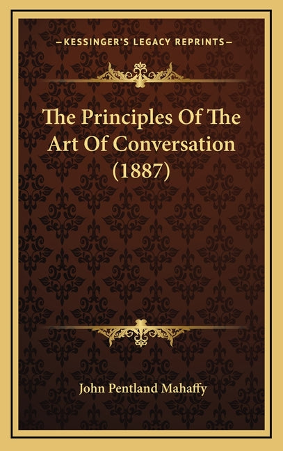 The Principles Of The Art Of Conversation (1887)