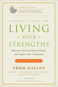 Living Your Strengths Catholic Edition (2nd Edition): Discover Your God-Given Talents and Inspire Your Community (Catholic)