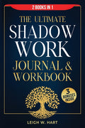The Ultimate Shadow Work Journal & Workbook - 2 Books in 1: A Comprehensive Collection of Exercises, Prompts, and Affirmations for Profound Self-Discovery