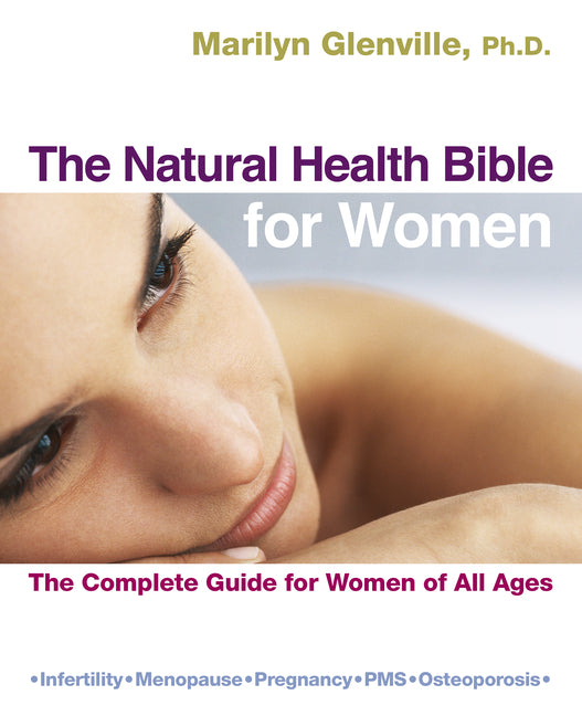 The Natural Health Bible for Women: The Complete Guide for Women of All Ages