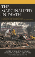 The Marginalized in Death: A Forensic Anthropology of Intersectional Identity in the Modern Era