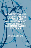 Deportation and the Confluence of Violence Within Forensic Mental Health and Immigration Systems (2015)