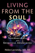 Living from the Soul: The Neuroscience of Spiritual Awakening