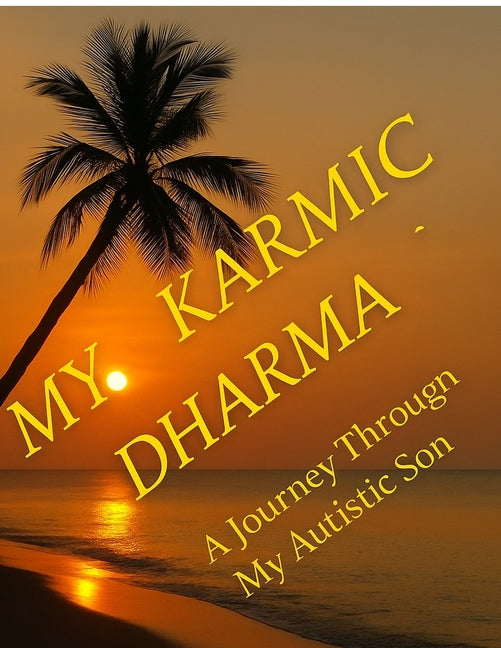 My Karmic Dharma: Journey Through My Autistic son