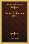 Diseases Of The Nose (1884)
