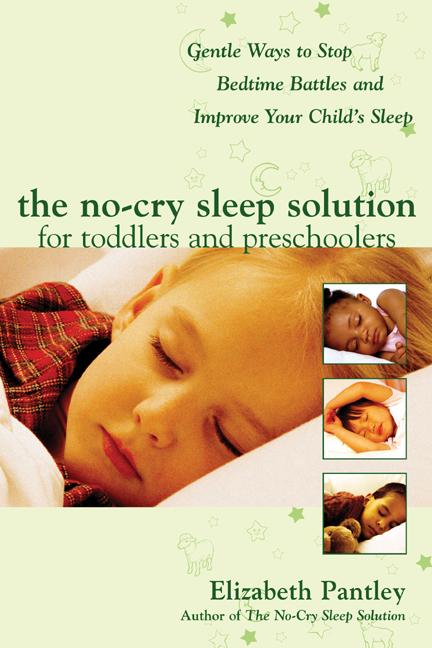 The No-Cry Sleep Solution for Toddlers and Preschoolers: Gentle Ways to Stop Bedtime Battles and Improve Your Child's Sleep: Foreword by Dr. Harvey Karp