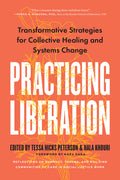 Practicing Liberation: Transformative Strategies for Collective Healing & Systems Change: Reflections on Burnout, Trauma & Building Communities of Car