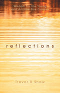 Reflections: Wisdom for the Young and Anyone Else Curious