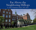 Far Above the Neighboring Hilltops: St. John's Preparatory School 1907-2007 [With CDROM]