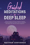 Guided meditations for deep sleep: The go-to read for insomniacs and great for relaxation. A powerful guidebook to improve now your mindfulness, self-