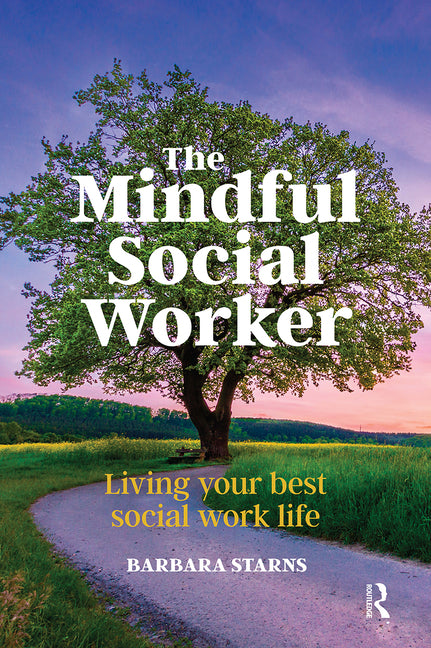The Mindful Social Worker: Living your best social work life