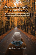 Phenomenography in the 21st Century: A Methodology for Investigating Human Experience of the World