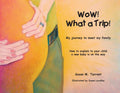 WoW! What a Trip!: How to explain to your child a new baby is on its way (A Beautifully Journey Explaining Pregnancy)