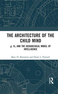 The Architecture of the Child Mind: G, Fs, and the Hierarchical Model of Intelligence