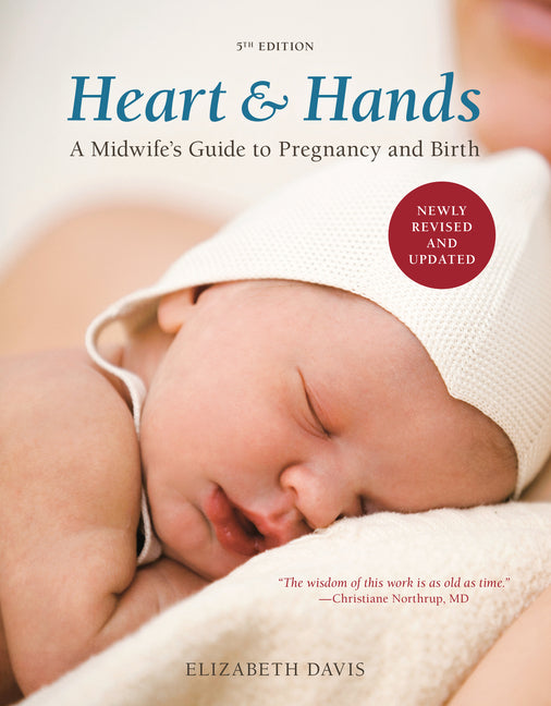 Heart and Hands, Fifth Edition [2019]: A Midwife's Guide to Pregnancy and Birth (Revised, Updated)