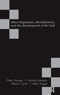 Affect Regulation, Mentalization and the Development of the Self (Revised)