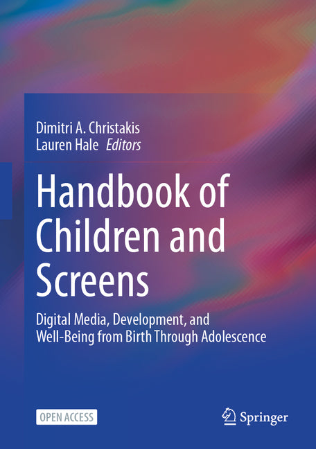 Handbook of Children and Screens: Digital Media, Development, and Well-Being from Birth Through Adolescence (2025)