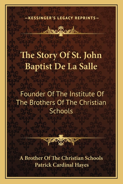 The Story Of St. John Baptist De La Salle: Founder Of The Institute Of The Brothers Of The Christian Schools