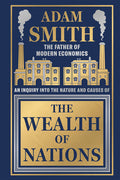 Wealth of Nations by Adam Smith [Deluxe Hardbound Classic] - Economics of Capitalism /Learn about the Wealth Creation Strategies / Insights Into Econo