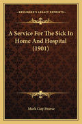 A Service For The Sick In Home And Hospital (1901)
